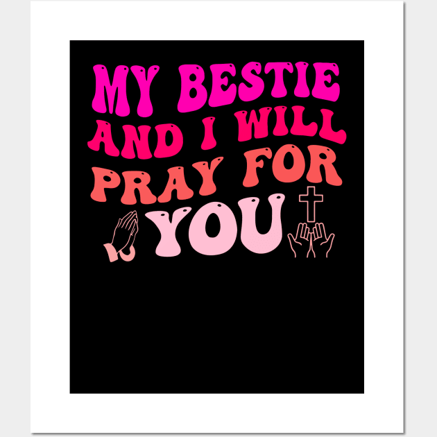 My Bestie And I Will PRAY For You Wall Art by mosalaura